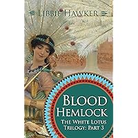 Blood Hemlock: A Novel of Egypt's Fall: White Lotus, Book 3 Blood Hemlock: A Novel of Egypt's Fall: White Lotus, Book 3 Kindle Paperback