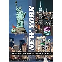 GUIDA DI VIAGGIO A NEW YORK 2024: Esplorando il cuore della Grande Mela: cultura vibrante, punti di riferimento iconici ed energia dinamica (Italian Edition)
