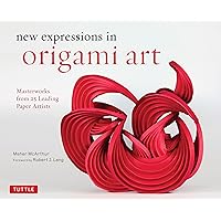 New Expressions in Origami Art: Masterworks from 25 Leading Paper Artists New Expressions in Origami Art: Masterworks from 25 Leading Paper Artists Kindle Hardcover