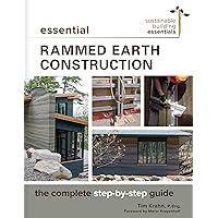 Essential Rammed Earth Construction: The Complete Step-by-Step Guide (Sustainable Building Essentials Series, 9) Essential Rammed Earth Construction: The Complete Step-by-Step Guide (Sustainable Building Essentials Series, 9) Paperback Kindle