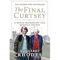 The Final Curtsey: A Royal Memoir by the Queen's Cousin The Final Curtsey: A Royal Memoir by the Queen's Cousin Kindle Audible Audiobook Mass Market Paperback Hardcover Paperback Audio CD