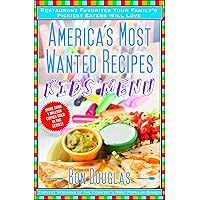 America's Most Wanted Recipes Kids' Menu: Restaurant Favorites Your Family's Pickiest Eaters Will Love (America's Most Wanted Recipes Series) America's Most Wanted Recipes Kids' Menu: Restaurant Favorites Your Family's Pickiest Eaters Will Love (America's Most Wanted Recipes Series) Kindle Paperback Mass Market Paperback