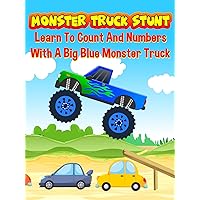 Monster Truck Stunt - Learn To Count And Numbers With A Big Blue Monster Truck