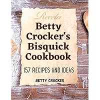 Betty Crocker's Bisquick Cookbook: 157 Recipes And Ideas Betty Crocker's Bisquick Cookbook: 157 Recipes And Ideas Paperback
