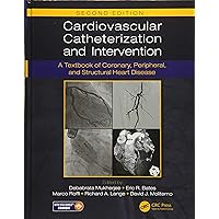Cardiovascular Catheterization and Intervention: A Textbook of Coronary, Peripheral, and Structural Heart Disease, Second Edition Cardiovascular Catheterization and Intervention: A Textbook of Coronary, Peripheral, and Structural Heart Disease, Second Edition Hardcover Kindle Paperback