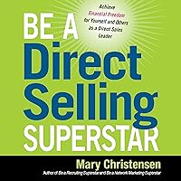 Be a Direct Selling Superstar: Achieve Financial Freedom for Yourself and Others as a Direct Sales Leader Be a Direct Selling Superstar: Achieve Financial Freedom for Yourself and Others as a Direct Sales Leader Audible Audiobook Paperback Kindle Audio CD