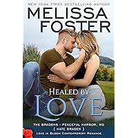 Healed by Love: Nate Braden (Love in Bloom: The Bradens at Peaceful Harbor Book 1) Healed by Love: Nate Braden (Love in Bloom: The Bradens at Peaceful Harbor Book 1) Kindle Audible Audiobook Paperback