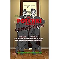 The Potchki Chronicles Compendium: A Hilarious 25 year Journey Through the World of Potchki The Potchki Chronicles Compendium: A Hilarious 25 year Journey Through the World of Potchki Kindle Hardcover