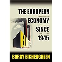 The European Economy since 1945: Coordinated Capitalism and Beyond (The Princeton Economic History of the Western World Book 19) The European Economy since 1945: Coordinated Capitalism and Beyond (The Princeton Economic History of the Western World Book 19) eTextbook Paperback Hardcover