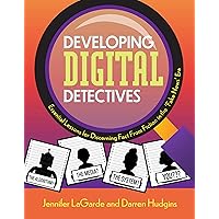 Developing Digital Detectives: Essential Lessons for Discerning Fact from Fiction in the ‘Fake News’ Era Developing Digital Detectives: Essential Lessons for Discerning Fact from Fiction in the ‘Fake News’ Era Paperback Kindle