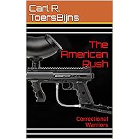The American Rush: Correctional Warriors The American Rush: Correctional Warriors Kindle Paperback