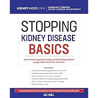 Stopping Kidney Disease Basics: Learn how to expertly manage and slow kidney disease progression in less than two hours (Stopping Kidney Disease™ Book 2) Stopping Kidney Disease Basics: Learn how to expertly manage and slow kidney disease progression in less than two hours (Stopping Kidney Disease™ Book 2) Kindle Paperback Spiral-bound