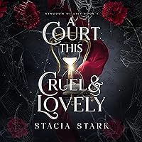 A Court This Cruel and Lovely: Kingdom of Lies, Book 1 A Court This Cruel and Lovely: Kingdom of Lies, Book 1 Audible Audiobook Kindle Paperback Hardcover Audio CD