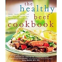 The Healthy Beef Cookbook: Steaks, Salads, Stir-fry, And More - over 130 Luscious Lean Beef Recipes for Every Occasion The Healthy Beef Cookbook: Steaks, Salads, Stir-fry, And More - over 130 Luscious Lean Beef Recipes for Every Occasion Paperback