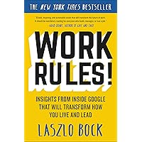 Work Rules!: Insights from Inside Google That Will Transform How You Live and Lead Work Rules!: Insights from Inside Google That Will Transform How You Live and Lead Paperback Audible Audiobook Kindle Hardcover Mass Market Paperback Audio CD