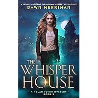 The Whisper House: A totally addictive paranormal mystery with a twist (A Rylan Flynn Mystery Book 3)