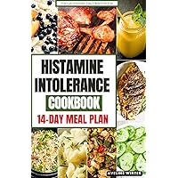 HISTAMINE INTOLERANCE COOKBOOK: The Complete 14-Day Diet Meal Plan With Delicious And Nourishing Recipes For Healthy Living. (Low Histamine Cookbooks and Meal Plans) HISTAMINE INTOLERANCE COOKBOOK: The Complete 14-Day Diet Meal Plan With Delicious And Nourishing Recipes For Healthy Living. (Low Histamine Cookbooks and Meal Plans) Kindle Paperback