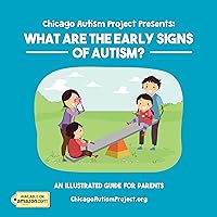 Chicago Autism Project Presents: What are the Early Signs of Autism? Chicago Autism Project Presents: What are the Early Signs of Autism? Kindle Paperback