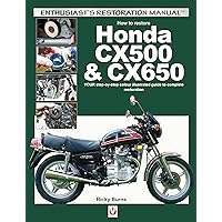 How to Restore Honda CX500 & CX650: YOUR Step-By-Step Colour Illustrated Guide to Complete Restoration (Enthusiast's Restoration Manual) How to Restore Honda CX500 & CX650: YOUR Step-By-Step Colour Illustrated Guide to Complete Restoration (Enthusiast's Restoration Manual) Paperback Kindle