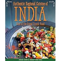 Authentic Regional Cuisine of India: Food of the Grand Trunk Road Authentic Regional Cuisine of India: Food of the Grand Trunk Road Kindle Paperback Mass Market Paperback