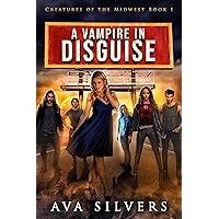 A Vampire in Disguise (Creatures of the Midwest Book 1) A Vampire in Disguise (Creatures of the Midwest Book 1) Kindle Paperback