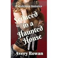 Seduced in a Haunted House: A Workplace Romance Seduced in a Haunted House: A Workplace Romance Kindle