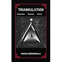 Triangulation Explained with Stories of Manipulation, Deception, and Control : Understanding Triangulation Tactics, Drama Triangle, Effects of Triangulation and Safeguard Strategies Triangulation Explained with Stories of Manipulation, Deception, and Control : Understanding Triangulation Tactics, Drama Triangle, Effects of Triangulation and Safeguard Strategies Kindle Paperback