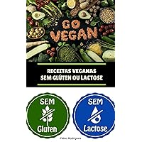 60 Receitas Veganas sem Glúten ou Lactose (Portuguese Edition)