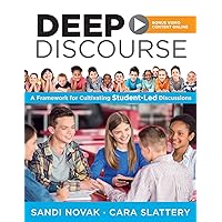 Deep Discourse: A Framework for Cultivating Student-Led Discussions -Use Conversation to Raise Student Learning, Motivation, and Engagement in K-12 Classrooms Deep Discourse: A Framework for Cultivating Student-Led Discussions -Use Conversation to Raise Student Learning, Motivation, and Engagement in K-12 Classrooms Perfect Paperback Kindle
