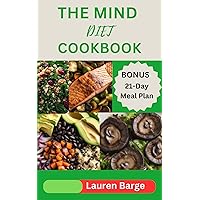 THE MIND DIET COOKBOOK: Delicious Recipes to Boost Brain Function and Help Prevent Alzheimer's and Dementia THE MIND DIET COOKBOOK: Delicious Recipes to Boost Brain Function and Help Prevent Alzheimer's and Dementia Kindle Hardcover Paperback