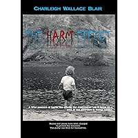 The Harm Effect: A True Account of Harm, the Effects, the Cumulative Toll It Takes on a Soul, and the Disorders It Leaves Behind The Harm Effect: A True Account of Harm, the Effects, the Cumulative Toll It Takes on a Soul, and the Disorders It Leaves Behind Kindle Hardcover Paperback