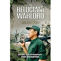 The Reluctant Warlord: On the Trail of America's Most Wanted Man The Reluctant Warlord: On the Trail of America's Most Wanted Man Kindle Paperback Hardcover