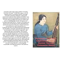 Harmonies of Herstory: Celebrating Women's Journey Through Vietnamese History: Welcome to the captivating world of 
