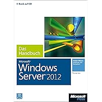 Microsoft Windows Server 2012 - Das Handbuch t (German Edition) Microsoft Windows Server 2012 - Das Handbuch t (German Edition) Kindle Hardcover