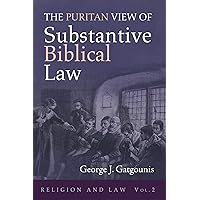 The Puritan View of Substantive Biblical Law (Religion and Law)