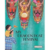 My Dragon Boat Festival My Dragon Boat Festival Hardcover Paperback