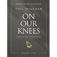 On Our Knees: 40 Days to Living Boldly in Prayer On Our Knees: 40 Days to Living Boldly in Prayer Hardcover Audible Audiobook Kindle