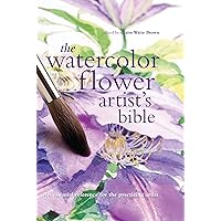 Watercolor Flower Artist's Bible: An Essential Reference for the Practicing Artist (Artist's Bibles) Watercolor Flower Artist's Bible: An Essential Reference for the Practicing Artist (Artist's Bibles) Kindle Spiral-bound Hardcover