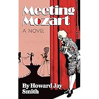 Meeting Mozart: A Novel Drawn From the Secret Diaries of Lorenzo Da Ponte Meeting Mozart: A Novel Drawn From the Secret Diaries of Lorenzo Da Ponte Kindle Paperback