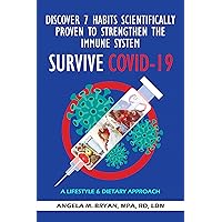 Discover 7 Habits Scientifically Proven To Strengthen The Immune System Survive COVID-19: A Lifestyle & Dietary Approach Discover 7 Habits Scientifically Proven To Strengthen The Immune System Survive COVID-19: A Lifestyle & Dietary Approach Kindle Paperback