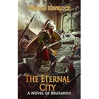 The Eternal City: A Novel of Belisarius (The Last of the Romans Book 5) The Eternal City: A Novel of Belisarius (The Last of the Romans Book 5) Kindle Paperback