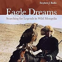 Eagle Dreams: Searching for Legends in Wild Mongolia Eagle Dreams: Searching for Legends in Wild Mongolia Audible Audiobook Hardcover Kindle Paperback