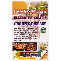 EFFECTIVE DIET GUIDE AND COOKBOOK FOR ULCERATIVE AND CROHN'S DISEASE vol. 2: Low FODMAP cookbook for ulcerative colitis, Crohn's and other inflammatory bowel diseases (IBD) with 21-DAY meal plan. EFFECTIVE DIET GUIDE AND COOKBOOK FOR ULCERATIVE AND CROHN'S DISEASE vol. 2: Low FODMAP cookbook for ulcerative colitis, Crohn's and other inflammatory bowel diseases (IBD) with 21-DAY meal plan. Kindle Paperback