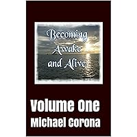 Becoming Awake and Alive: Volume One Becoming Awake and Alive: Volume One Kindle Paperback