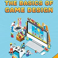 The Basics of Game Design: Video Game Revolution The Basics of Game Design: Video Game Revolution Hardcover Kindle Audible Audiobook Paperback
