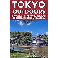 Tokyo Outdoors: 45 Walks, Hikes and Cycling Routes to Explore the City Like a Local (Japan Travel Guides by Matthew Baxter) Tokyo Outdoors: 45 Walks, Hikes and Cycling Routes to Explore the City Like a Local (Japan Travel Guides by Matthew Baxter) Paperback Kindle