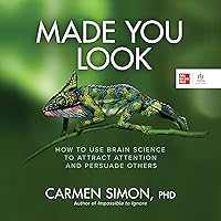 Made You Look: How to Use Brain Science to Attract Attention and Persuade Others Made You Look: How to Use Brain Science to Attract Attention and Persuade Others Audible Audiobook Kindle Hardcover Audio CD