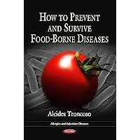 How to Prevent and Survive Food-Borne Diseases (Allergies and Infectious Diseases) How to Prevent and Survive Food-Borne Diseases (Allergies and Infectious Diseases) Paperback