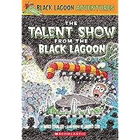 The Talent Show from the Black Lagoon (Black Lagoon Adventures, No. 2) The Talent Show from the Black Lagoon (Black Lagoon Adventures, No. 2) Paperback Kindle Library Binding