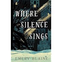 Where the Silence Sings (The Symphonic Masquerade Book 1)